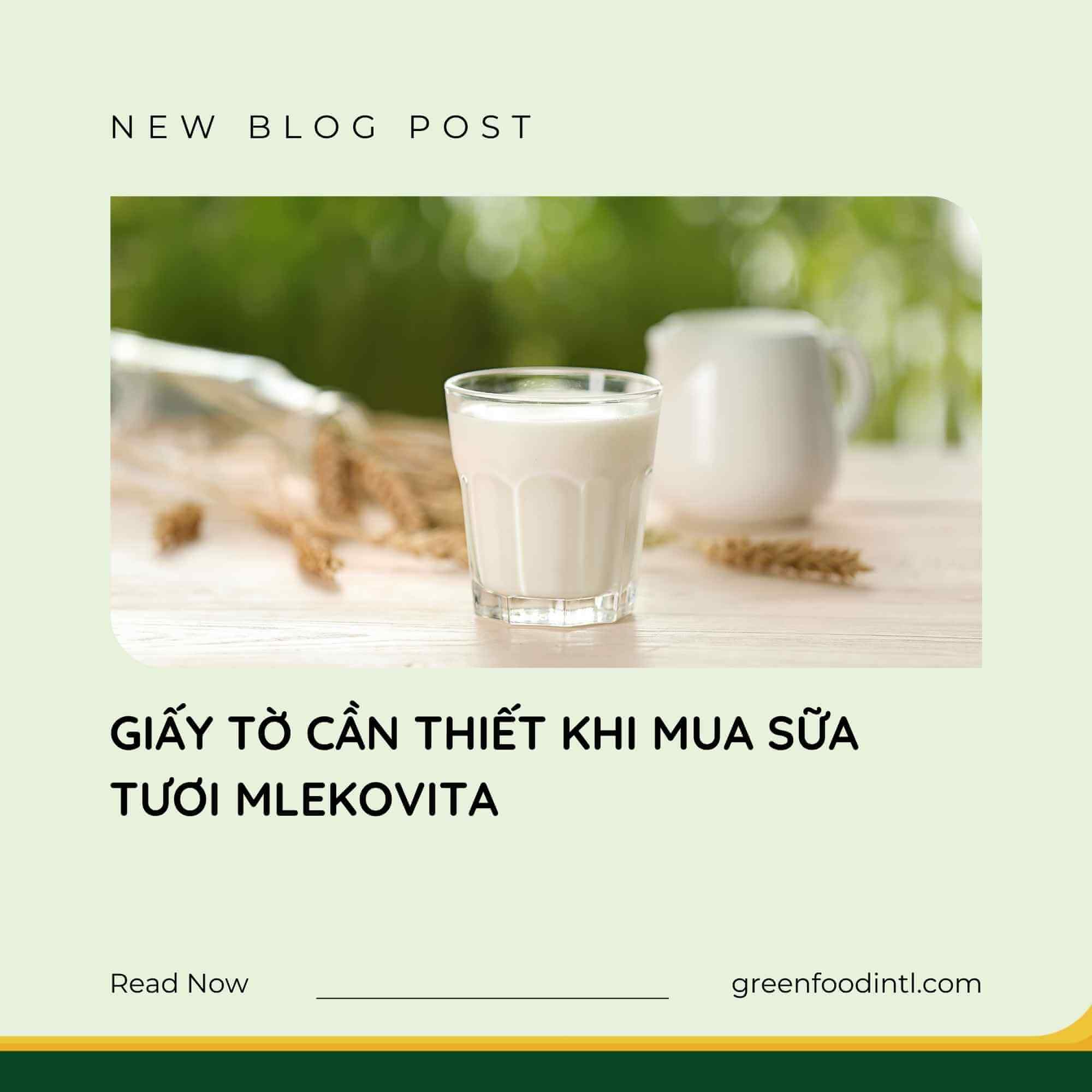 GIẤY TỜ CẦN THIẾT KHI MUA SỮA TƯƠI MLEKOVITA