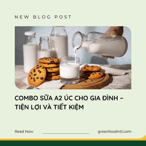 COMBO SỮA A2 ÚC CHO GIA ĐÌNH – TIỆN LỢI VÀ TIẾT KIỆM