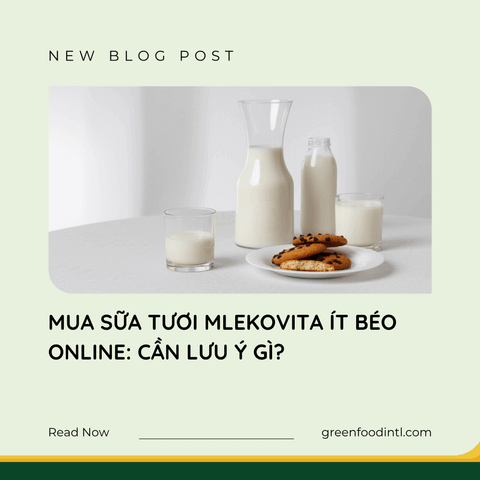 MUA SỮA TƯƠI MLEKOVITA ÍT BÉO ONLINE: CẦN LƯU Ý GÌ?