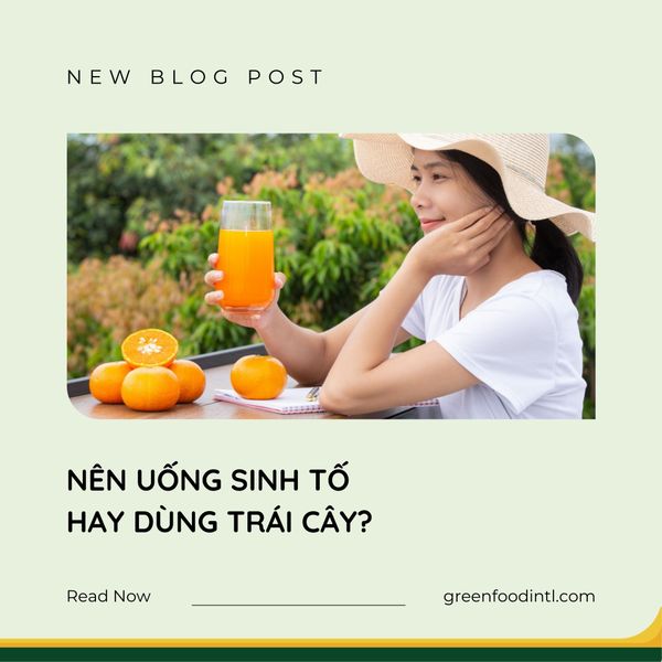 NÊN UỐNG SINH TỐ HAY DÙNG TRÁI CÂY?