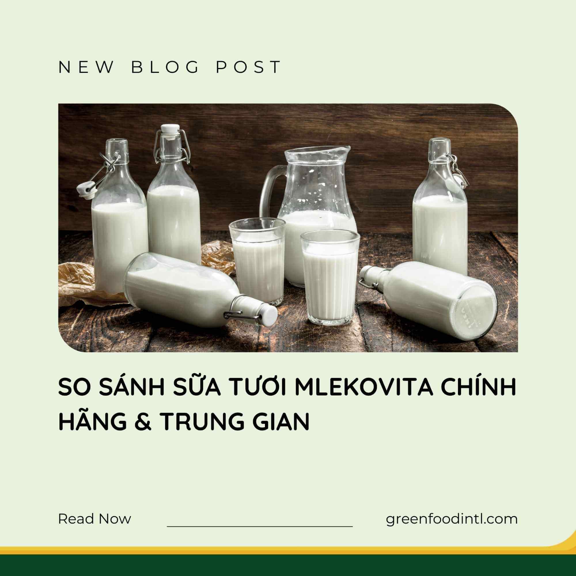 SO SÁNH SỮA TƯƠI MLEKOVITA CHÍNH HÃNG & TRUNG GIAN