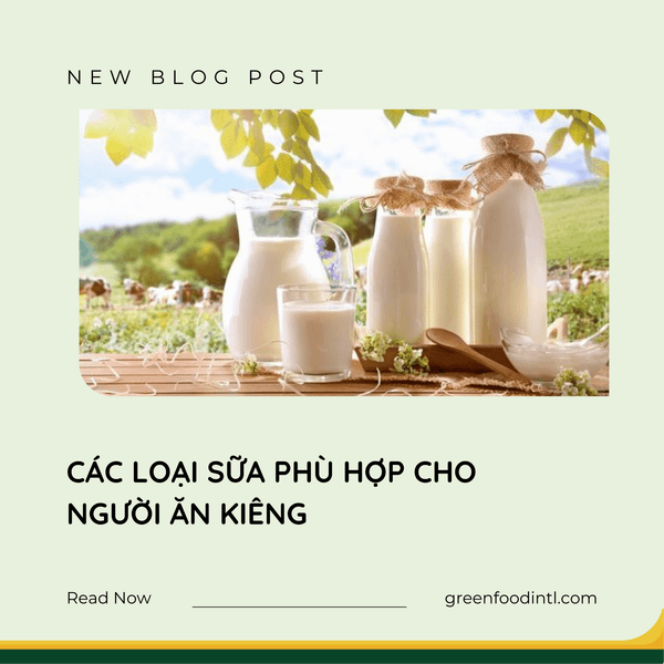 CÁC LOẠI SỮA PHÙ HỢP CHO NGƯỜI ĂN KIÊNG