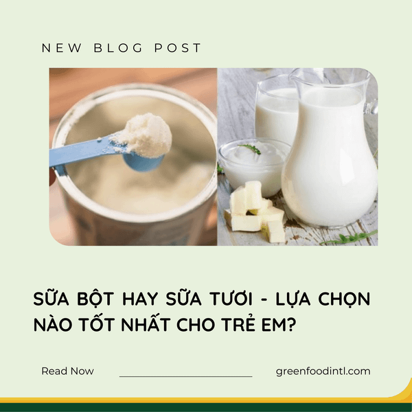 SỮA BỘT HAY SỮA TƯƠI - LỰA CHỌN NÀO TỐT NHẤT CHO TRẺ EM?