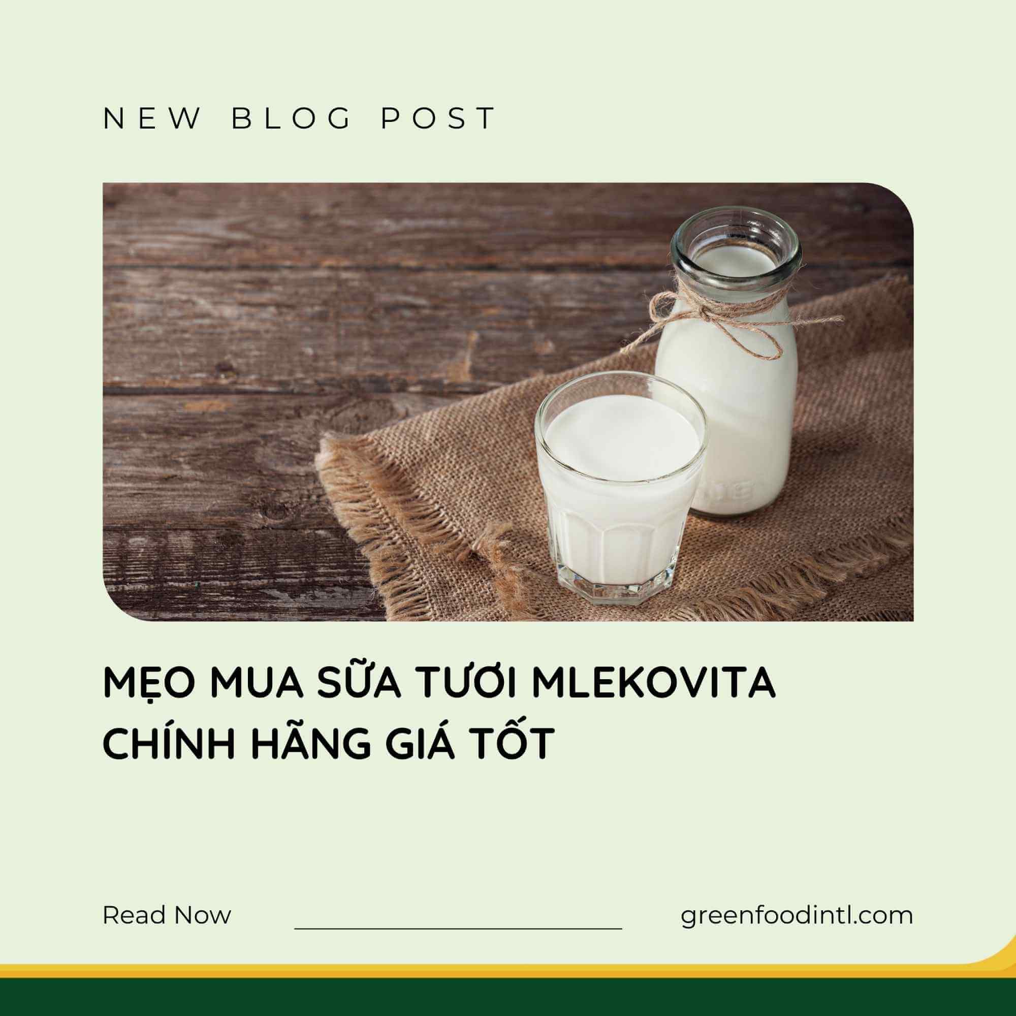 MẸO MUA SỮA TƯƠI MLEKOVITA CHÍNH HÃNG GIÁ TỐT