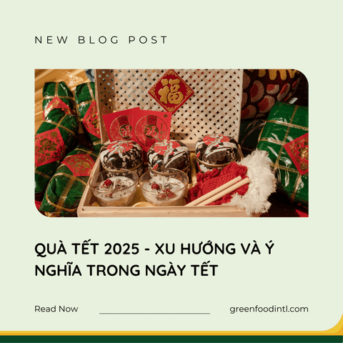 QUÀ TẾT 2025 - XU HƯỚNG VÀ Ý NGHĨA TRONG NGÀY TẾT