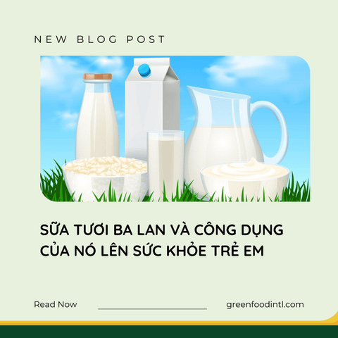 SỮA TƯƠI BA LAN VÀ CÔNG DỤNG CỦA NÓ LÊN SỨC KHỎE TRẺ EM