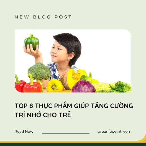 TOP 8 THỰC PHẨM GIÚP TĂNG CƯỜNG TRÍ NHỚ CHO TRẺ