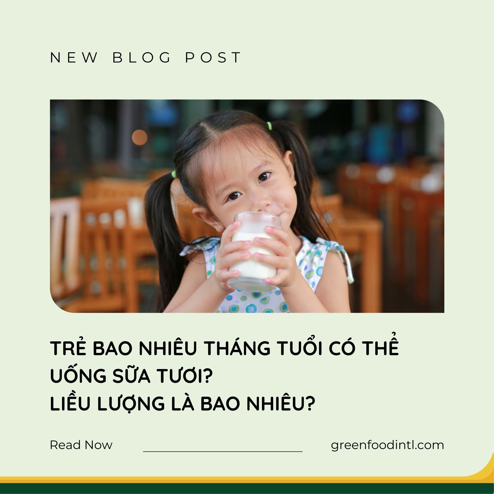 TRẺ BAO NHIÊU THÁNG TUỔI CÓ THỂ UỐNG SỮA TƯƠI? LIỀU LƯỢNG LÀ BAO NHIÊU?
