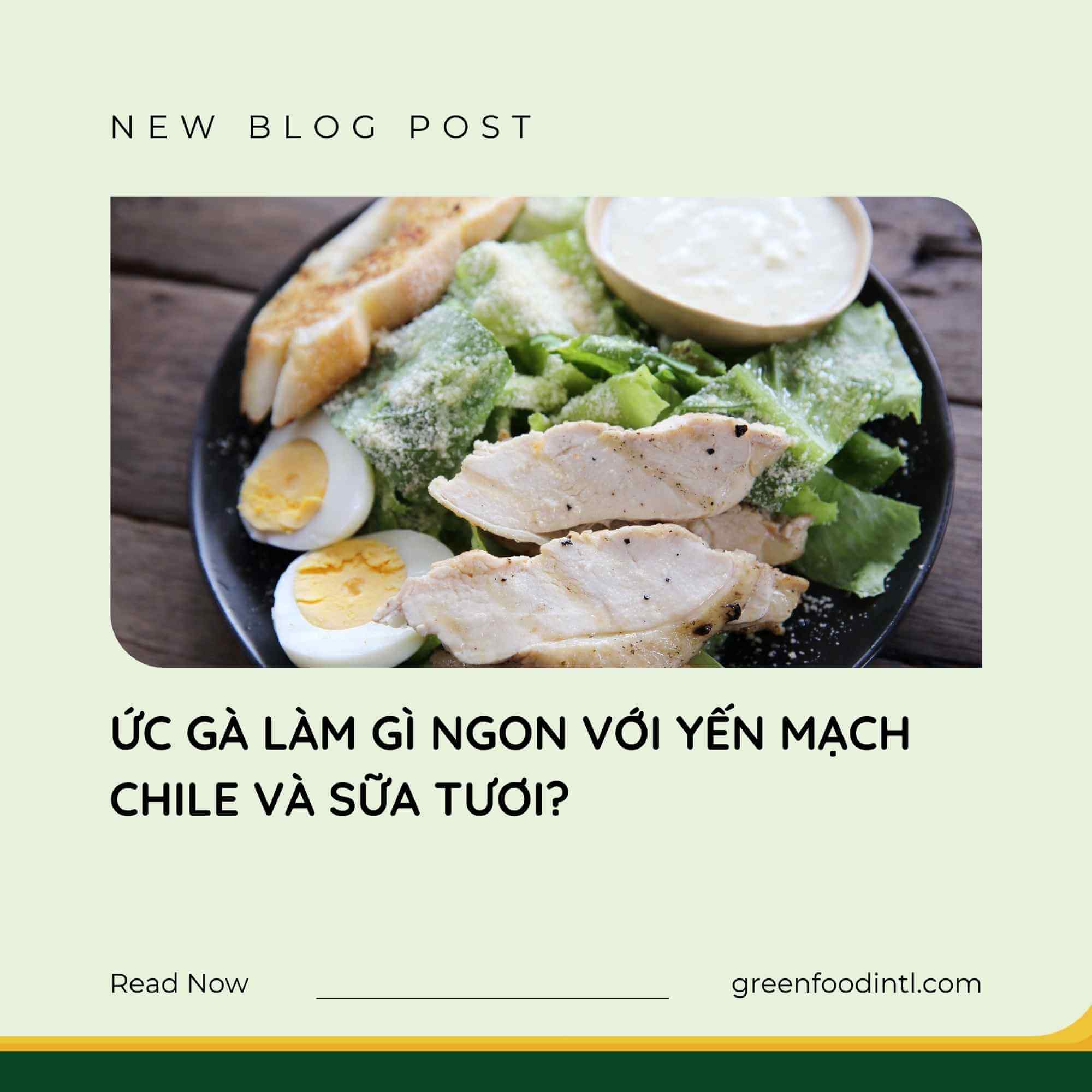 ỨC GÀ LÀM GÌ NGON VỚI YẾN MẠCH CHILE VÀ SỮA TƯƠI?