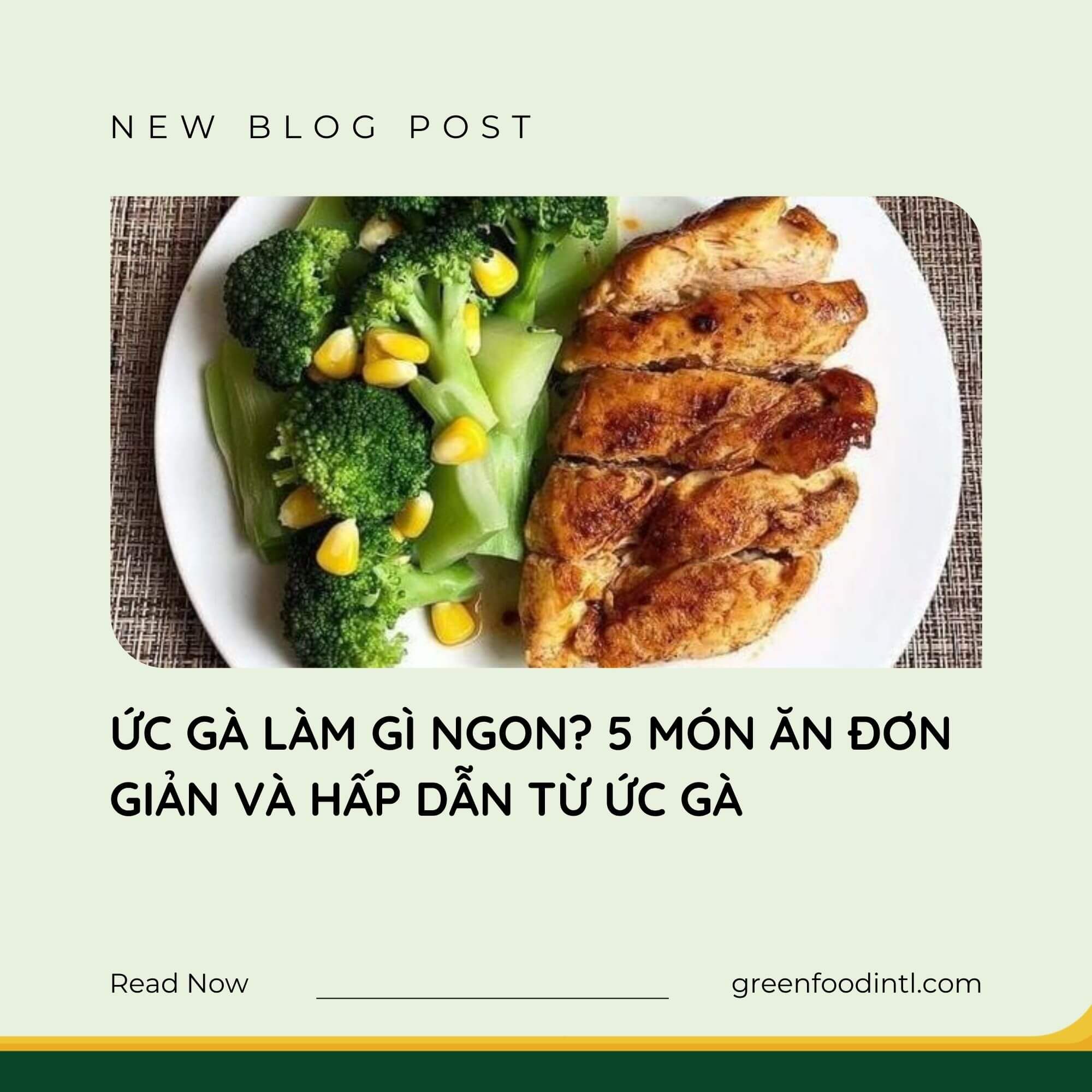 ỨC GÀ LÀM GÌ NGON? 5 MÓN ĂN ĐƠN GIẢN VÀ HẤP DẪN TỪ ỨC GÀ