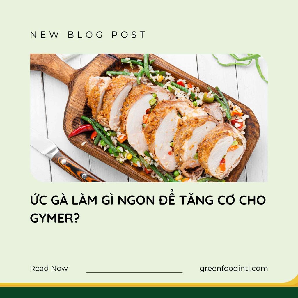 ỨC GÀ LÀM GÌ NGON ĐỂ TĂNG CƠ CHO GYMER?