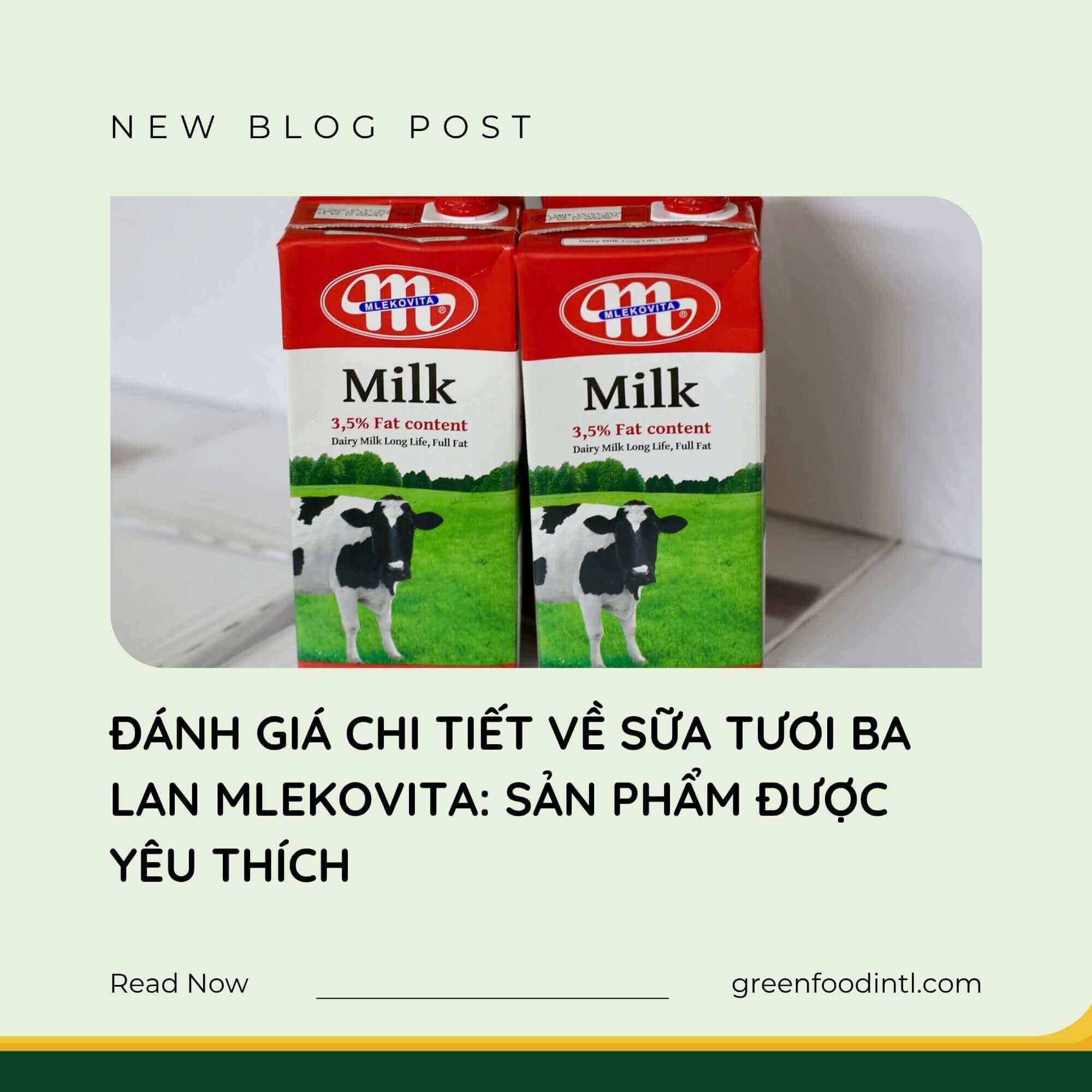 ĐÁNH GIÁ CHI TIẾT VỀ SỮA TƯƠI BA LAN MLEKOVITA: SẢN PHẨM ĐƯỢC YÊU THÍCH