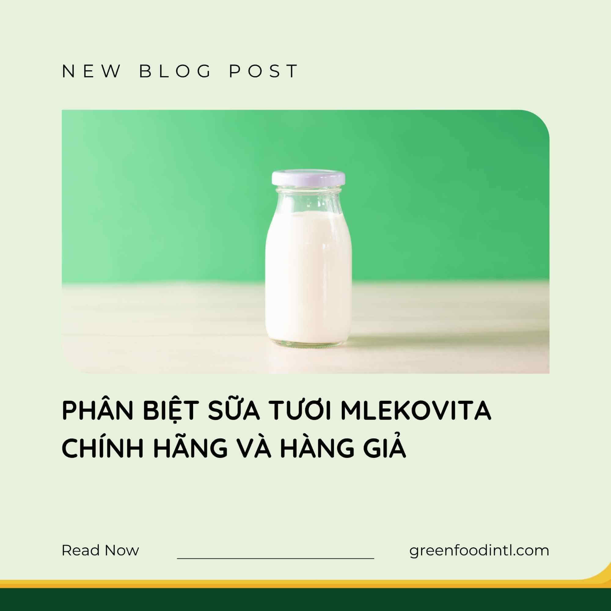 PHÂN BIỆT SỮA TƯƠI MLEKOVITA CHÍNH HÃNG VÀ HÀNG GIẢ