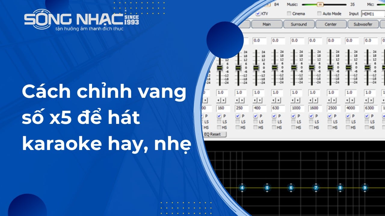 Cách chỉnh vang số x5 để hát karaoke hay, nhẹ