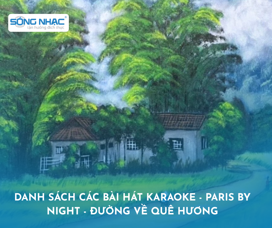 Danh Sách Bài Hát Karaoke - Paris By Night - Đường Về Quê Hương