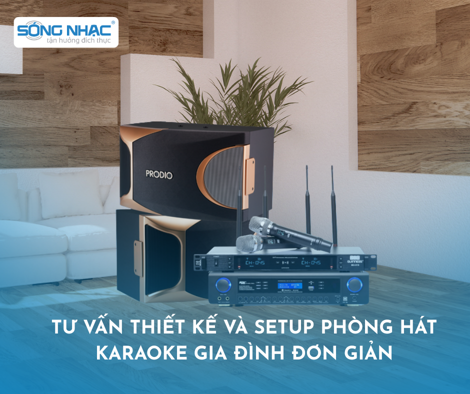 Tư Vấn Thiết Kế Và Setup Phòng Hát Karaoke Gia Đình Đơn Giản