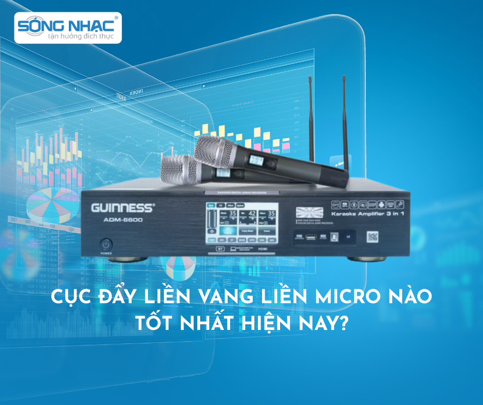 Cục đẩy liền vang liền micro nào tốt nhất hiện nay?