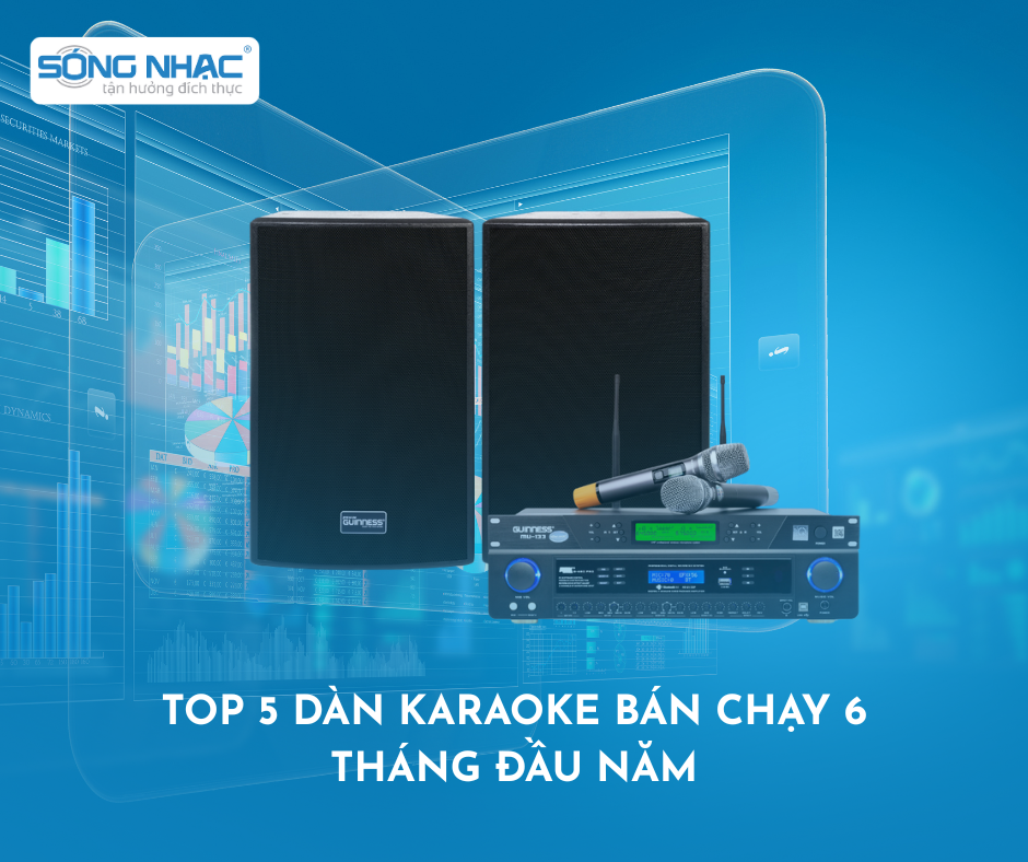 Top 5 Dàn Karaoke Bán Chạy 6 Tháng Đầu Năm 2025