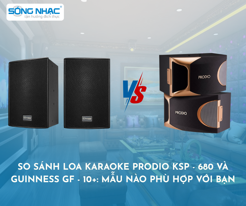 So Sánh Loa Karaoke Prodio KSP-680 và Guinness GF-10+: Mẫu Nào Phù Hợp Với Bạn?