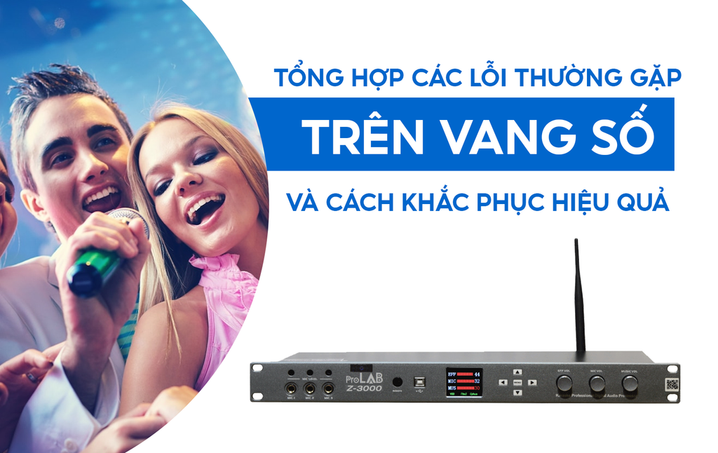 Tổng hợp các lỗi trên vang số và cách khắc phục