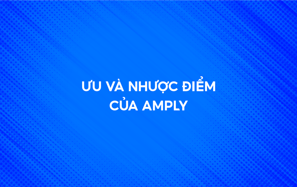 Ưu và nhược điểm của amply