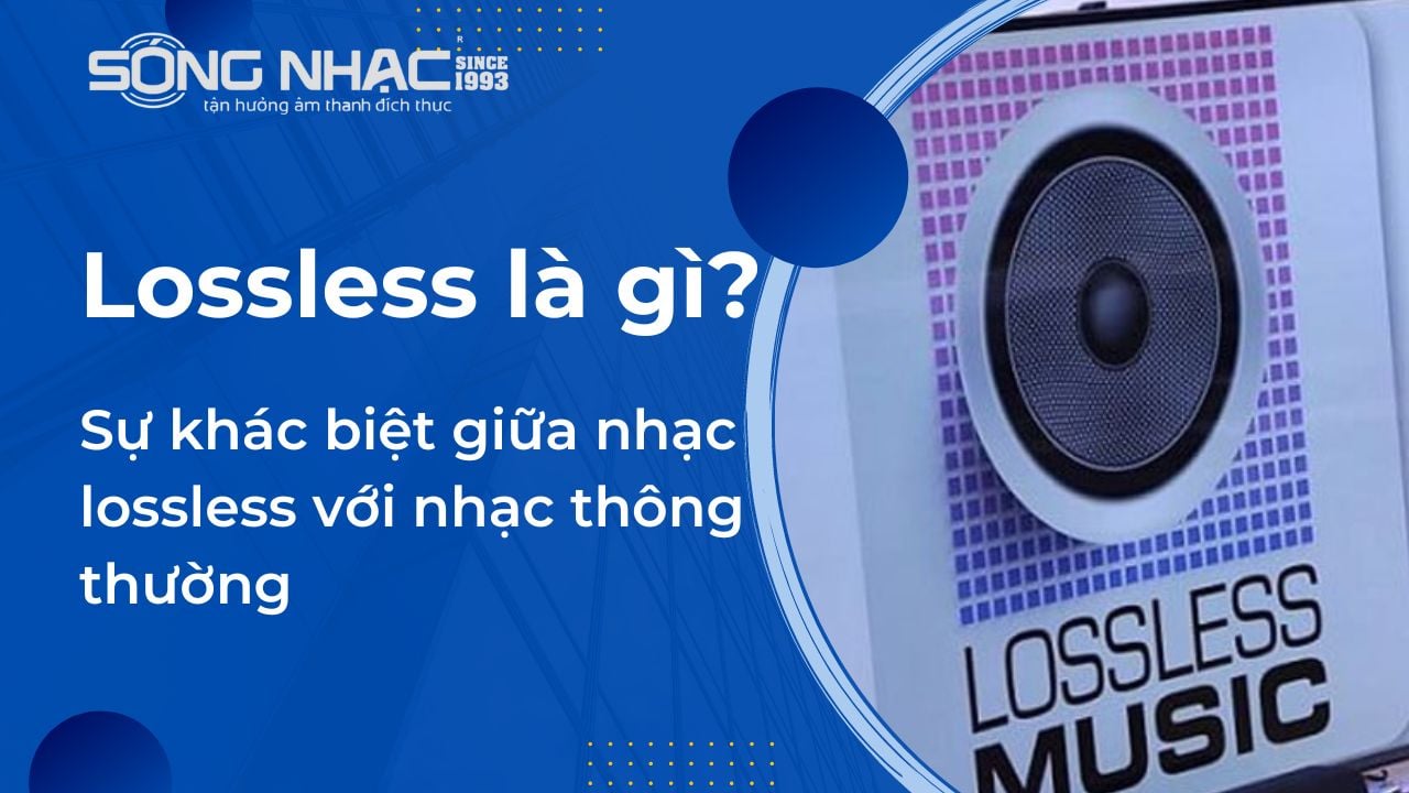 Lossless là gì? Sự khác biệt giữa nhạc lossless với nhạc thông thường