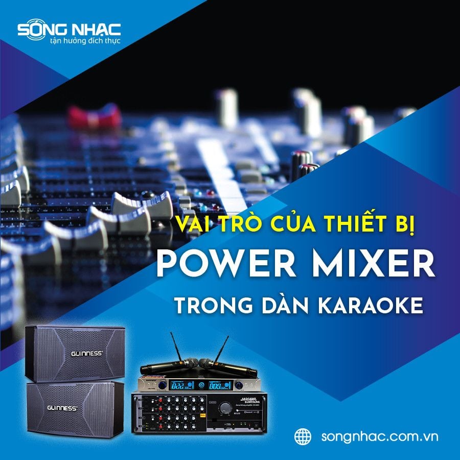 Vai trò của thiết bị Power Mixer trong dàn karaoke