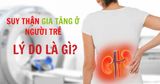 SUY THẬN GIA TĂNG Ở NGƯỜI TRẺ? LÝ DO TẠI SAO?