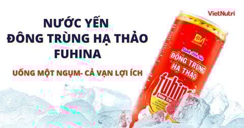 FUHINA - NƯỚC YẾN ĐÔNG TRÙNG HẠ THẢO UỐNG MỘT NGỤM CẢ VẠN LỢI ÍCH
