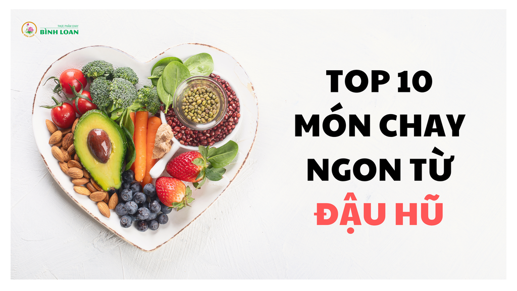 TOP 10 MÓN CHAY NGON LÀM TỪ ĐẬU HŨ 2024