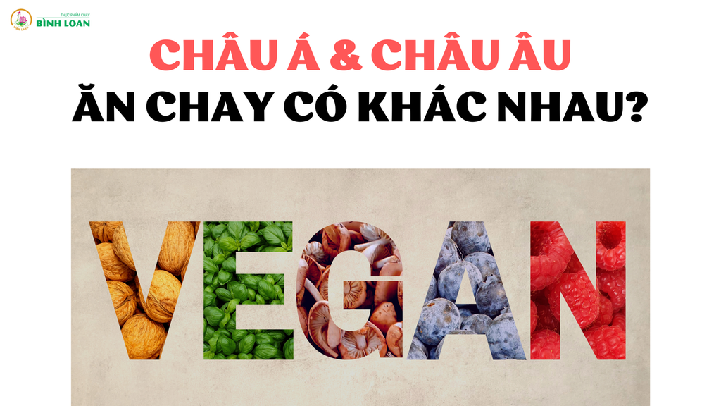 SỰ KHÁC BIỆT VỀ ĂN CHAY Ở CHÂU Á VÀ CHÂU ÂU