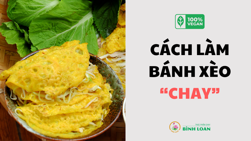 CÁCH LÀM BÁNH XÈO CHAY - MÓN CHAY GIÒN RỤM, THANH ĐẠM 2024