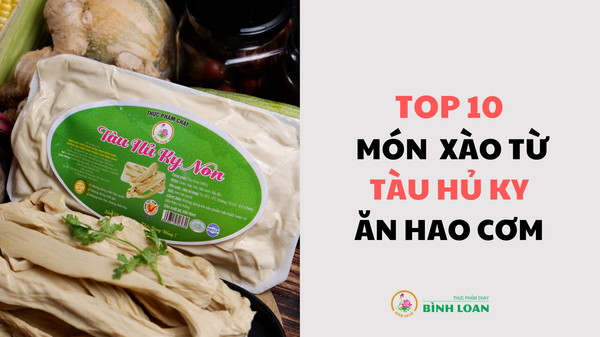 TOP 10 MÓN XÀO TỪ TÀU HỦ KY ĂN HAO CƠM