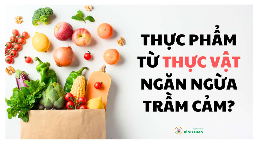 THỰC PHẨM CÓ NGUỒN GỐC TỪ THỰC VẬT GIÚP NGĂN NGỪA TRẦM CẢM VÀ CẢI THIỆN TÂM TRẠNG