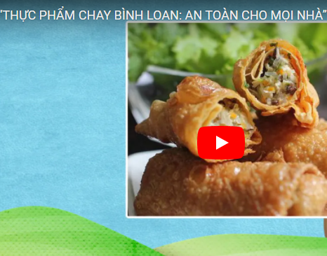 THỰC PHẨM CHAY BÌNH LOAN: AN TOÀN CHO MỌI NHÀ
