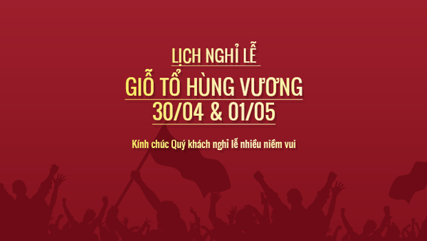 Thông báo nghỉ lễ Gỗ tổ Hùng Vương , Ngày thống nhất đất nước 30/4 và quốc tế lao động 1/5
