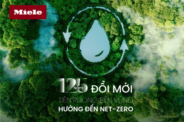 Miele – Hành trình tiên phong bền vững, hướng đến Net-Zero