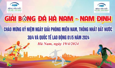 GIẢI BÓNG ĐÁ HÀ NAM – NAM ĐỊNH CHÀO MỪNG KỶ NIỆM NGÀY GIẢI PHÓNG MIỀN NAM, THỐNG NHẤT ĐẤT NƯỚC 30/4 VÀ QUỐC TẾ LAO ĐỘNG 01/05