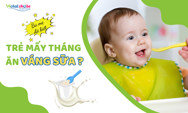 Giải đáp thắc mắc: Trẻ mấy tháng ăn váng sữa?