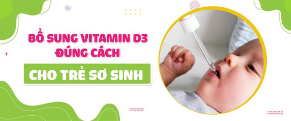 Bổ sung vitamin D3 đúng cách cho trẻ sơ sinh