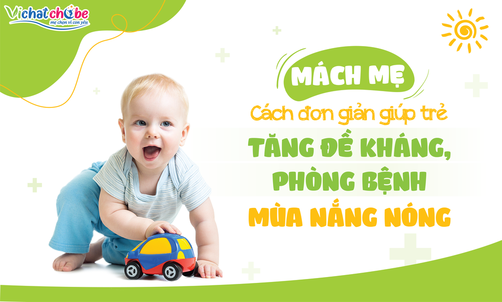 Mách mẹ cách giúp trẻ tăng đề kháng, phòng bệnh mùa nắng nóng