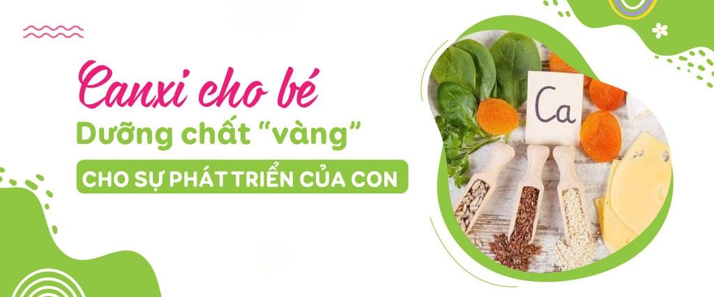 Canxi cho bé - Dưỡng chất vàng cho sự phát triển của con