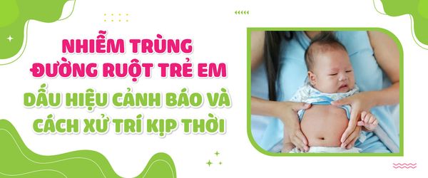 Nhiễm trùng đường ruột trẻ em: Dấu hiệu cảnh báo và cách xử trí kịp thời