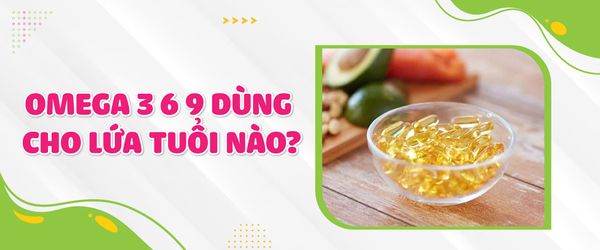 Omega 3 6 9 Dùng Cho Lứa Tuổi Nào? Hướng Dẫn Đầy Đủ Cho Mọi Độ Tuổi