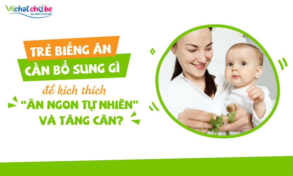 Trẻ biếng ăn cần bổ sung gì để kích thích ăn ngon và tăng cân?
