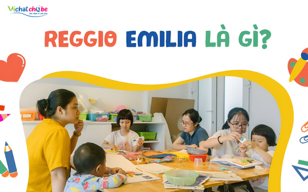 Tìm hiểu phương pháp giáo dục Reggio Emilia