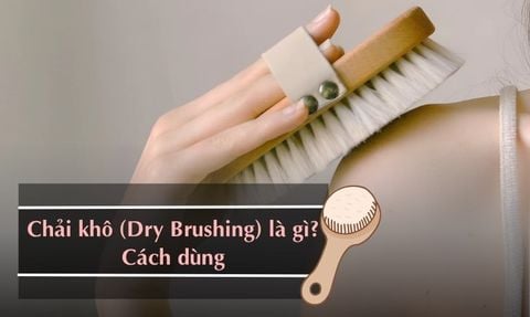 CHẢI KHÔ DRY BRUSHING LÀ GÌ? CÁCH DÙNG GIÚP DA MỊN MÀNG