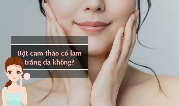 BỘT CAM THẢO CÓ LÀM TRẮNG DA, TRỊ MỤN KHÔNG? 6 CÔNG THỨC