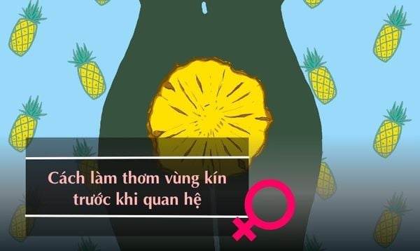 CÁCH LÀM THƠM VÙNG KÍN TRƯỚC KHI QUAN HỆ GIÚP BẠN TỰ TIN