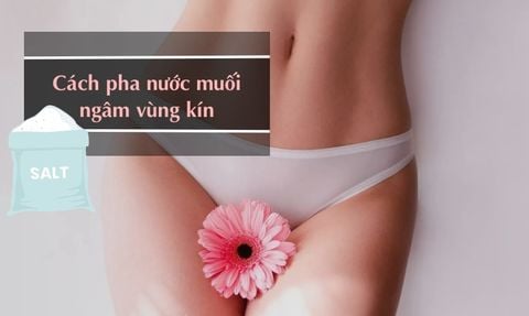 CÁCH PHA NƯỚC MUỐI LOÃNG NGÂM VÙNG KÍN AN TOÀN TẠI NHÀ